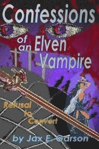 bokomslag Confessions of an Elven Vampire: Refusal to Convert