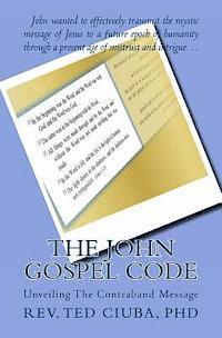 bokomslag The John Gospel Code: Unveiling The Contraband Message