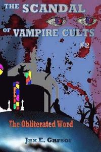 bokomslag The Scandal of Vampire Cults: The Obliterated Word