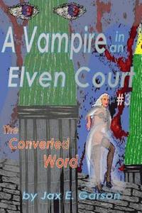 bokomslag Vampire in an Elven Court: The Converted Word