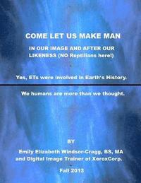 bokomslag COME LET US Make Man in Our Image And After Our Likeness: We--Humanity--are more than we knew.