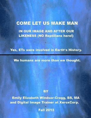 COME LET US Make Man in Our Image And After Our Likeness: We--Humanity--are more than we knew. 1