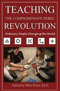 Mike Klein - Teaching the Compassionate Rebel Revolution: Ordinary People Changing the World, Häftad