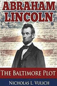 bokomslag Abraham Lincoln: The Baltimore Plot