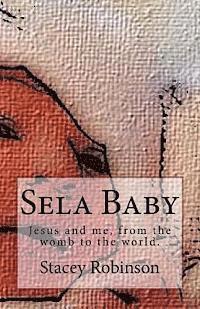 bokomslag Sela Baby: Jesus and me, from the womb to the world.