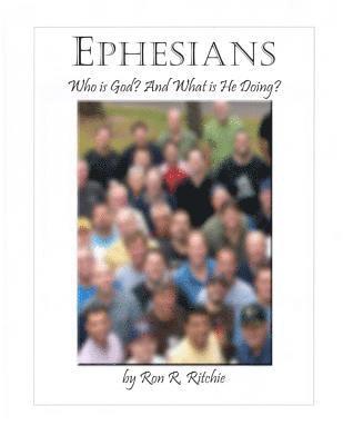 Ephesians: Who is God and what is He doing? 1