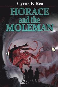 Cyrus F. Rea II - Horace and the Moleman, Häftad