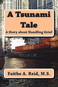 Faithe a. Reid M. S. - A Tsunami Tale: A Story about Handling Grief, Häftad