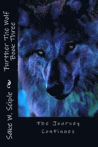 Further The Wolf Book Three: The Journey Continues 1