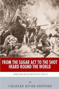 bokomslag From the Sugar Act to the Shot Heard Round the World: America Before the Revolution, 1764-1775