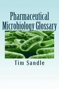 Tim Sandle - Pharmaceutical Microbiology Glossary, Häftad