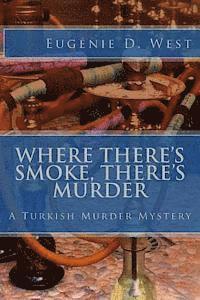 bokomslag Where There's Smoke, There's Murder: A Turkish Murder Mystery