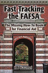 bokomslag Fast Tracking the FAFSA: The Missing How-To Book for Financial Aid 2014-2015 Application