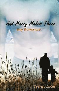 bokomslag And Manny Makes Three: Gay Romance