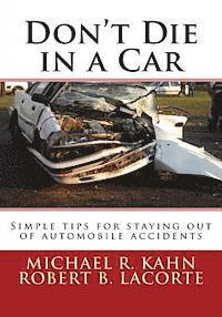 Don't Die in a Car: Simple tips for staying out of automobile accidents 1