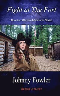 bokomslag Mountain Woman: Fight at The Fort: Mountain Woman Adventures Series