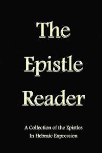 bokomslag The Epistles Reader: A Collection of the Epistles in Hebraic Expression