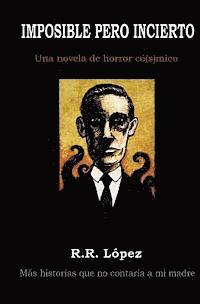 bokomslag Imposible Pero Incierto: Una Novela de Horror Có[s]mico