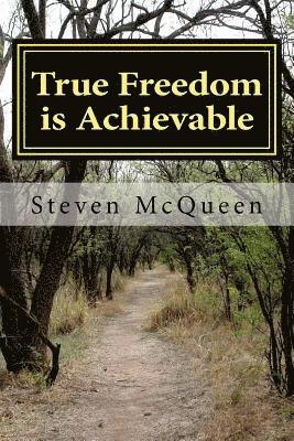 Bishop Steven McQueen - True Freedom is Achievable, Häftad