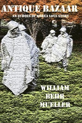 William Behr Mueller - Antique Bazaar: An Echoes of Korea Love Story, Häftad