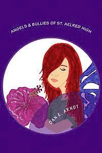 Dan E. Arndt, Andrea Reynolds - Angels & Bullies of St. Aelred High, Häftad