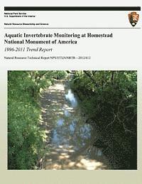 National Park Service - Aquatic Invertebrate Monitoring at Homestead National Monument of America 1996-2011 Trend Report, Häftad