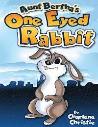 Charlene Christie - Aunt Bertha's One Eyed Rabbit, Häftad