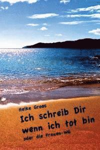 Ich schreib Dir wenn ich tot bin