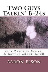 Two Guys Talkin' B-24s: at a Cracker Barrel in Battle Creek, Mich. 1