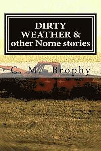 bokomslag DIRTY WEATHER & other Nome stories