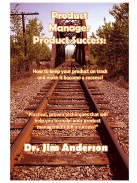 Jim Anderson - Product Manager Product Success: How to keep your product on track and make it become a success, Häftad