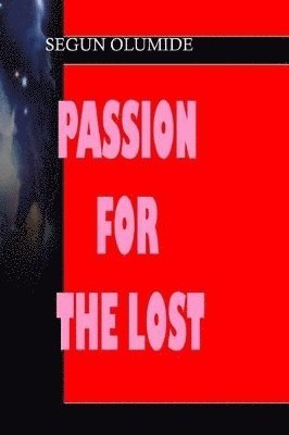 bokomslag Passion For The Lost