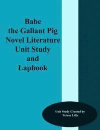 bokomslag Babe the Gallant Pig Novel Literature Unit Study and Lapbook