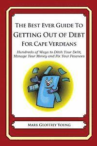 bokomslag The Best Ever Guide to Getting Out of Debt for Cape Verdeans: Hundreds of Ways to Ditch Your Debt, Manage Your Money and Fix Your Finances