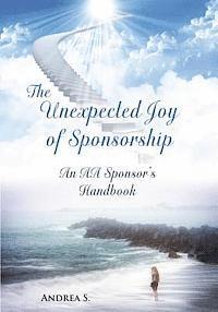 bokomslag The Unexpcted Joy of Sponsorship: An AA Handbook for Sponsors