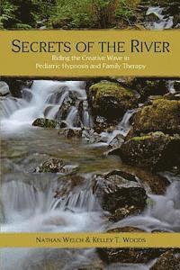 bokomslag Secrets of the River: Riding the Creative Wave in Pediatric Hypnosis and Family Therapy