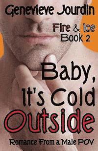 bokomslag Baby, It's Cold Outside: Romance From a Male POV