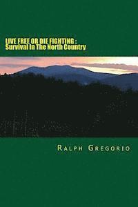 Live Free or Die Fighting: Survival In The North Country 1