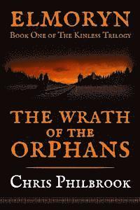 bokomslag The Wrath of the Orphans: Book One of Elmoryn's The Kinless Trilogy