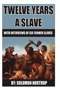 bokomslag 12 Years A Slave: includes interviews of former slaves and illustrations