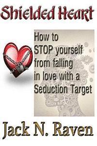 bokomslag Shielded Heart - How To Stop Yourself From Falling For A Seduction Target