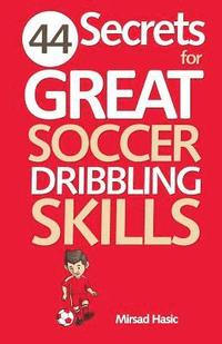 bokomslag 44 Secrets for Great Soccer Dribbling Skills
