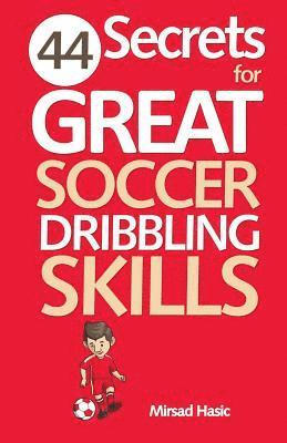44 Secrets for Great Soccer Dribbling Skills 1