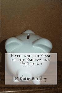 bokomslag Katie and the Case of the Embezzling Politician
