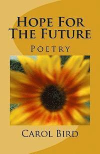 Carol a. Bird - Hope For The Future: Poetry, Häftad