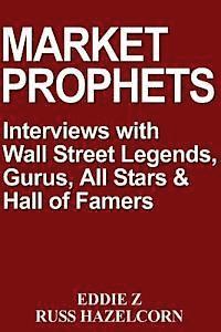 bokomslag Market Prophets: Eddie Z's Interviews with Wall Street Legends, Gurus, All-Stars, and Hall of Famers