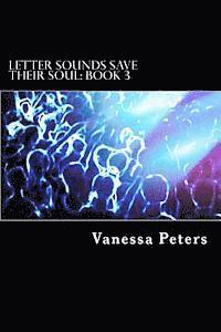 Letter Sounds Save Their Soul: Book 3 1