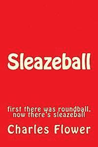 bokomslag Sleazeball: first there was roundball, now there's sleazeball
