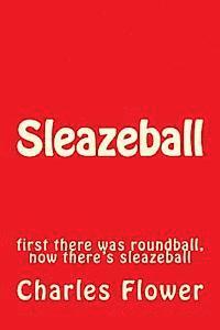 Sleazeball: first there was roundball, now there's sleazeball 1