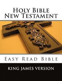 Holy Bible New Testament King James Version: Easy Read Bible 1